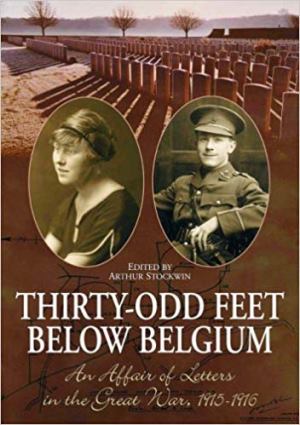 Thirty-odd Feet Below Belgium: An Affair of Letters in the Great War 1915-1916