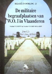 Militaire begraafplaatsen van W.O. I in Vlaanderen - Deel 1 : Ieper, Sint-Jan en Zillebeke