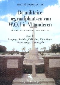 Militaire begraafplaatsen van W.O. I in Vlaanderen - Deel 2: Boezinge, Brielen, Dikkebus, Elverdinge, Vlamertingen en Voormezele