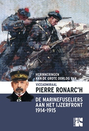 De Marinefuseliers aan het IJzerfront - Viceadmiraal Pierre Ronarc&#39;h (1865 – 1940)