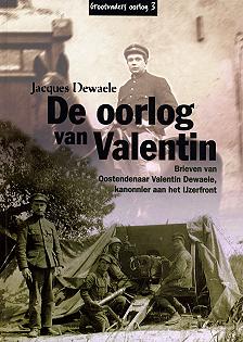 De oorlog van Valentin - Brieven van Oostendenaar Valentin Dewaele, kanonnier aan het IJzerfront